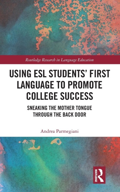 Using ESL Students First Language to Promote College Success: Sneaking the Mother Tongue through the Backdoor