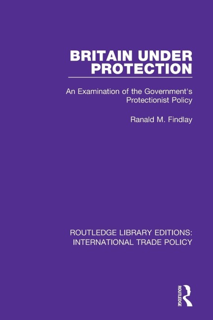 Britain Under Protection: An Examination of the Governments Protectionist Policy