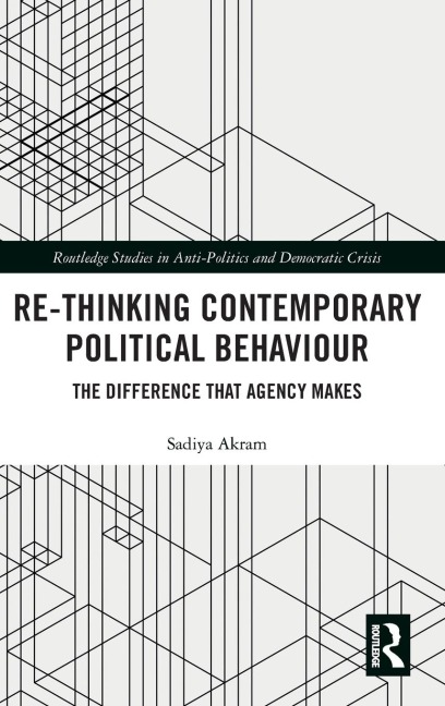 Re-thinking Contemporary Political Behaviour: The Difference that Agency Makes