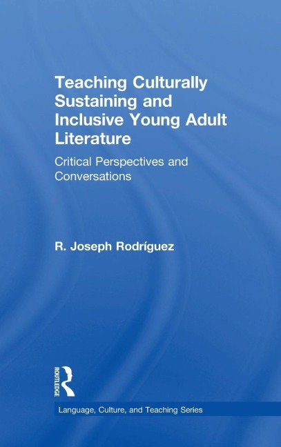 Teaching Culturally Sustaining and Inclusive Young Adult Literature: Critical Perspectives and Conversations
