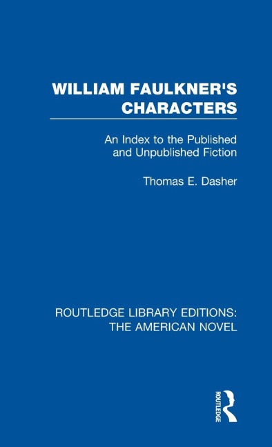 William Faulkner's Characters: An Index to the Published and Unpublished Fiction
