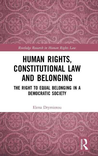 Human Rights, Constitutional Law and Belonging: The Right to Equal Belonging in a Democratic Society