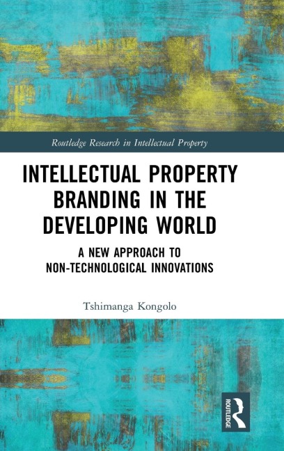Intellectual Property Branding in the Developing World: A New Approach to Non-Technological Innovations