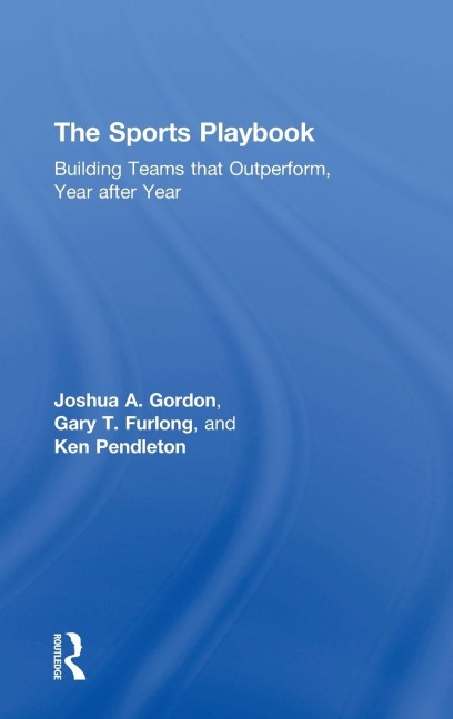 The Sports Playbook: Building Teams that Outperform, Year after Year