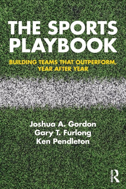 The Sports Playbook: Building Teams that Outperform, Year after Year