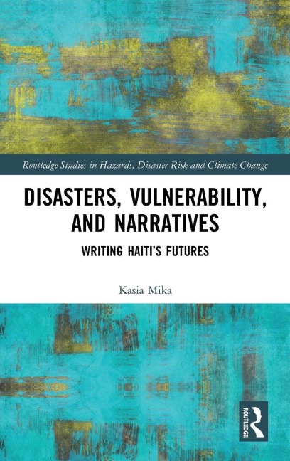 Disasters, Vulnerability, and Narratives: Writing Haitis Futures