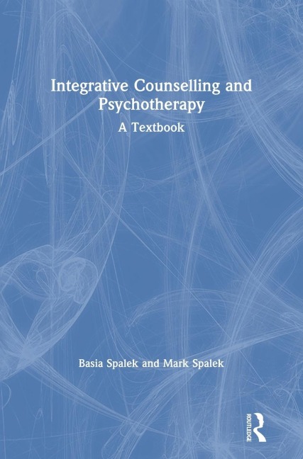 Integrative Counselling and Psychotherapy: A Textbook