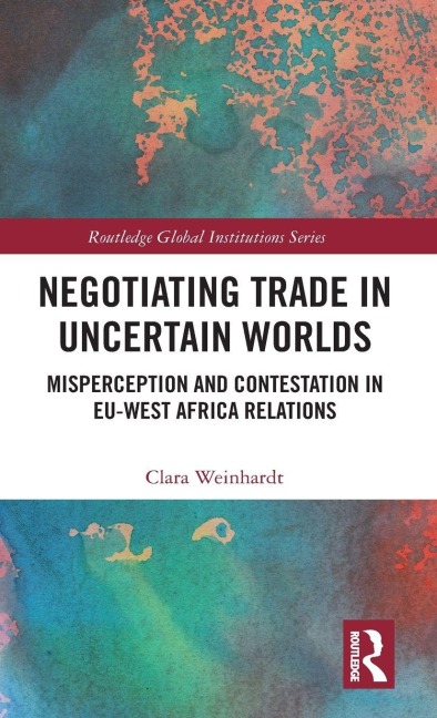 Negotiating Trade in Uncertain Worlds: Misperception and Contestation in EU-West Africa Relations