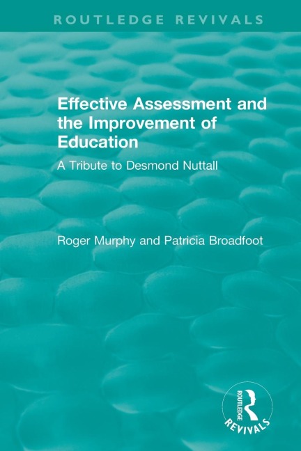 Effective Assessment and the Improvement of Education: A Tribute to Desmond Nuttall