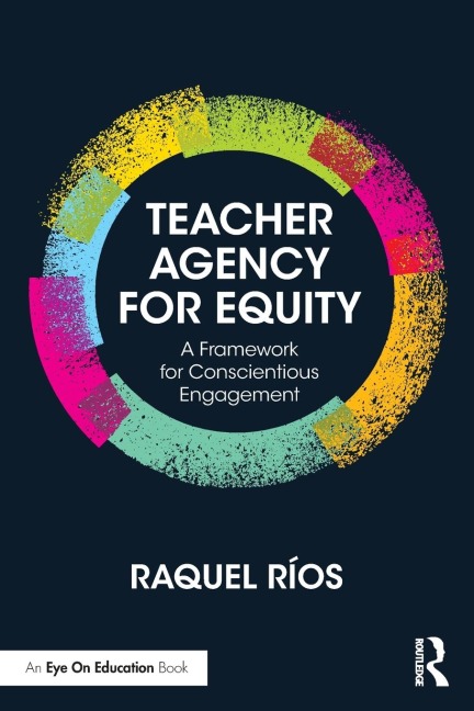 Teacher Agency for Equity: A Framework for Conscientious Engagement