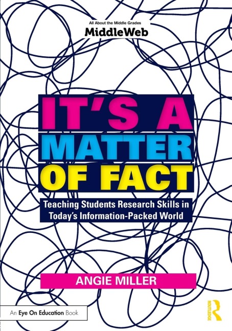 Its a Matter of Fact: Teaching Students Research Skills in Todays Information-Packed World