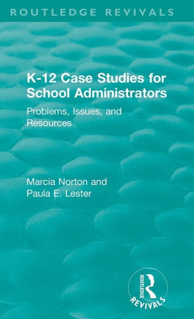 K-12 Case Studies for School Administrators: Problems, Issues, and Resources