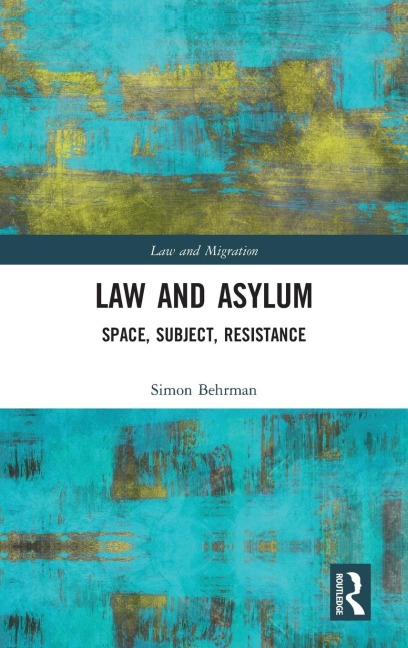 Law and Asylum: Space, Subject, Resistance