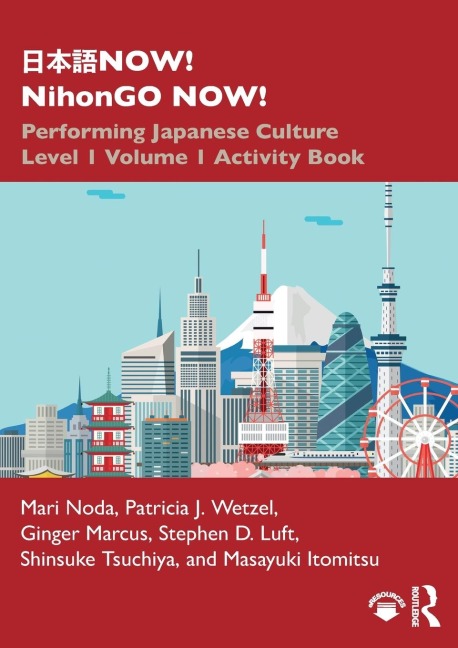 ¿¿¿NOW! NihonGO NOW!: Performing Japanese Culture - Level 1 Volume 1 Activity Book