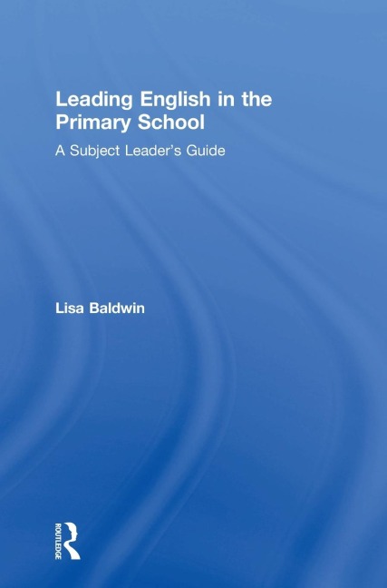 Leading English in the Primary School: A Subject Leaders Guide