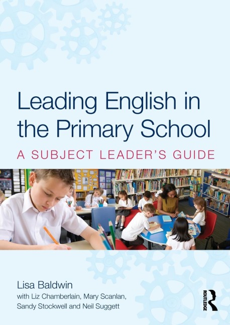Leading English in the Primary School: A Subject Leaders Guide