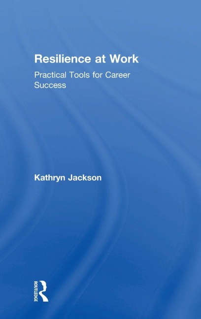 Resilience at Work: Practical Tools for Career Success