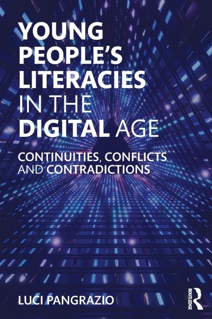 Young Peoples Literacies in the Digital Age: Continuities, Conflicts and Contradictions
