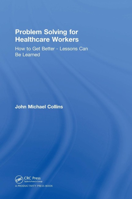 Problem Solving for Healthcare Workers: How to Get Better - Lessons Can Be Learned