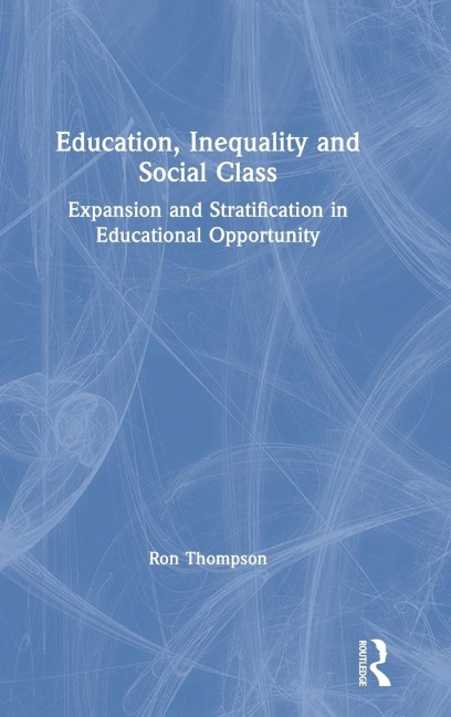 Education, Inequality and Social Class: Expansion and Stratification in Educational Opportunity