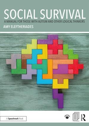 Social Survival: A Manual for Those with Autism and Other Logical Thinkers