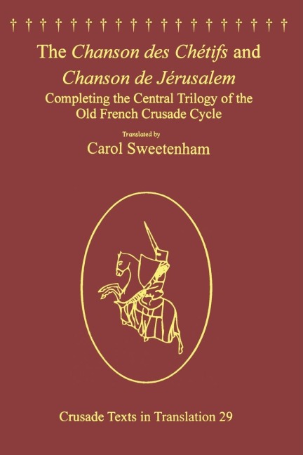 The Chanson des Chétifs and Chanson de Jérusalem: Completing the Central Trilogy of the Old French Crusade Cycle