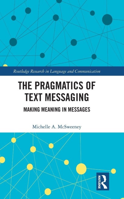 The Pragmatics of Text Messaging: Making Meaning in Messages