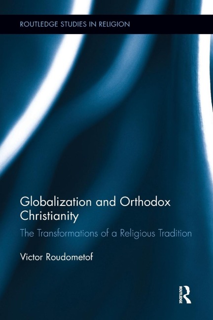 Globalization and Orthodox Christianity: The Transformations of a Religious Tradition