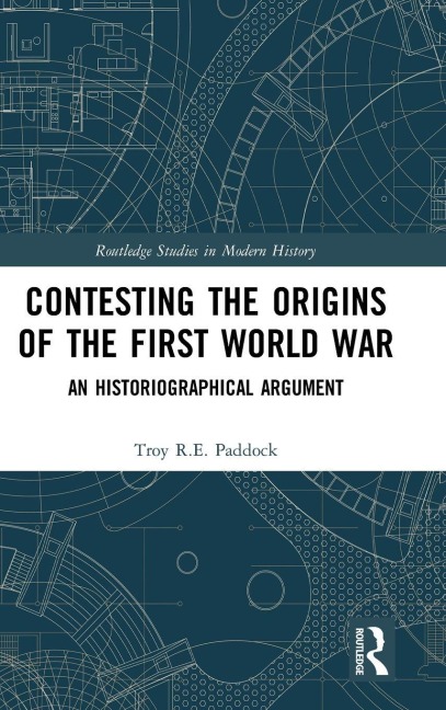Contesting the Origins of the First World War: An Historiographical Argument
