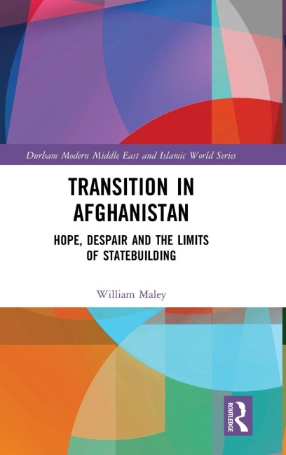 Transition in Afghanistan: Hope, Despair and the Limits of Statebuilding