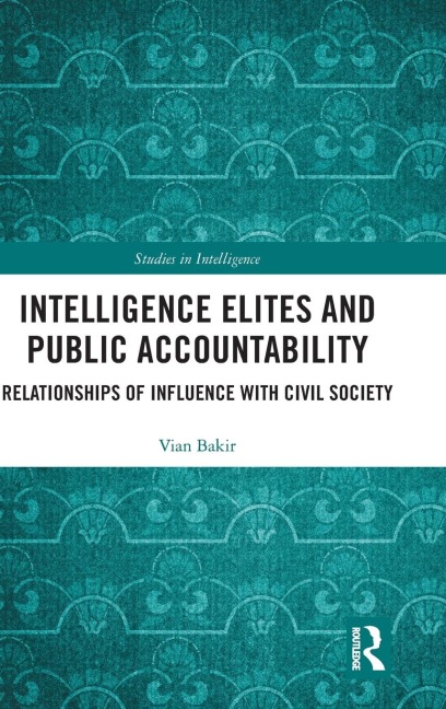 Intelligence Elites and Public Accountability: Relationships of Influence with Civil Society