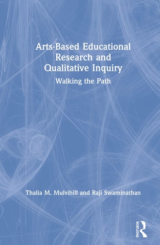 Arts-based Educational Research and Qualitative Inquiry Walking the Path