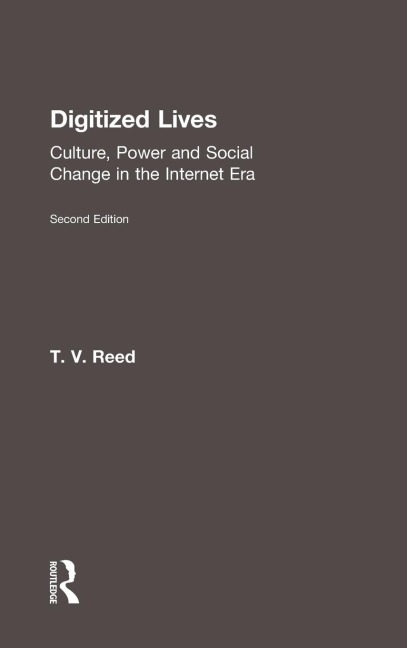 Digitized Lives: Culture, Power and Social Change in the Internet Era