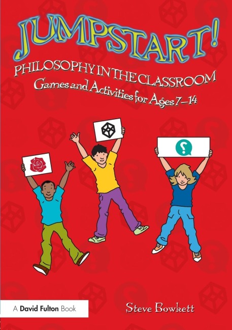 Jumpstart! Philosophy in the Classroom: Games and Activities for Ages 7-14