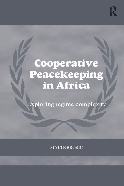 Cooperative Peacekeeping in Africa: Exploring Regime Complexity
