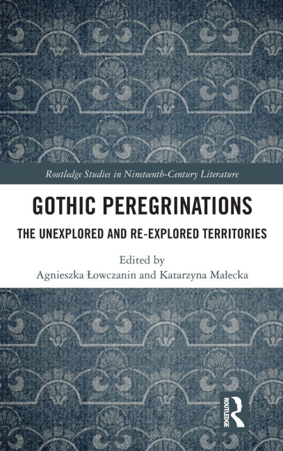 Gothic Peregrinations: The Unexplored and Re-explored Territories
