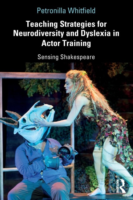 Teaching Strategies for Neurodiversity and Dyslexia in Actor Training: Sensing Shakespeare