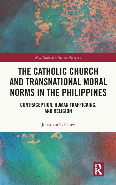The Catholic Church and Transnational Moral Norms in the Philippines: Contraception, Human Trafficking, and Religion