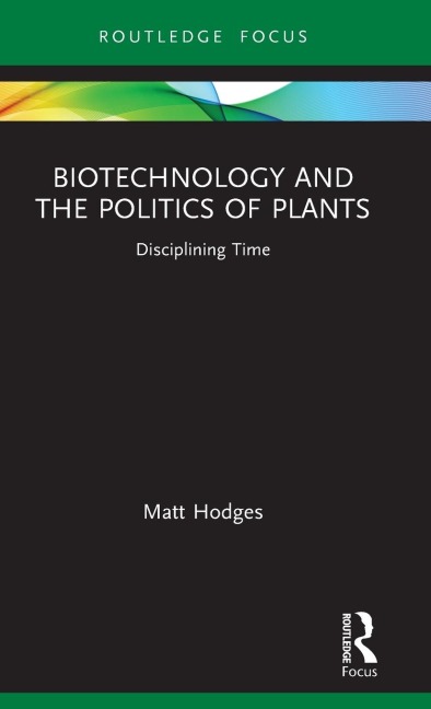Biotechnology and the Politics of Plants: Disciplining Time