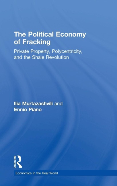 The Political Economy of Fracking: Private Property, Polycentricity, and the Shale Revolution