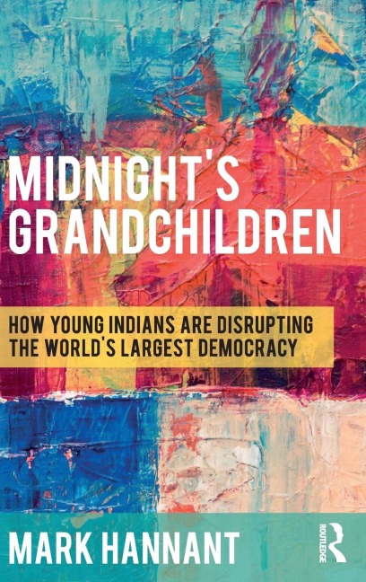 Midnights Grandchildren: How Young Indians are Disrupting the Worlds Largest Democracy