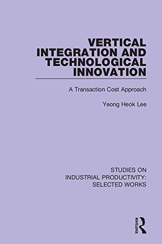 Vertical Integration and Technological Innovation A Transaction Cost Approach