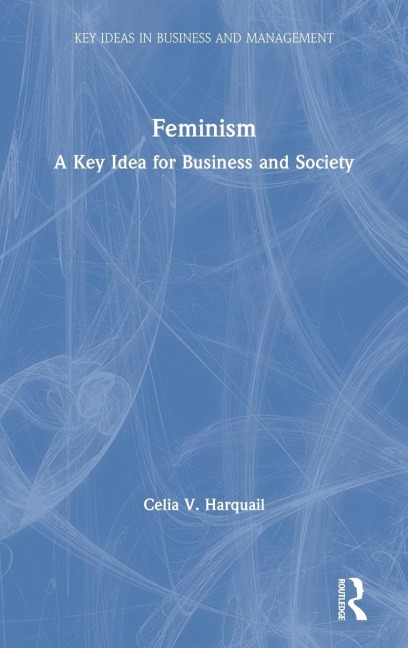 Feminism: A Key Idea for Business and Society