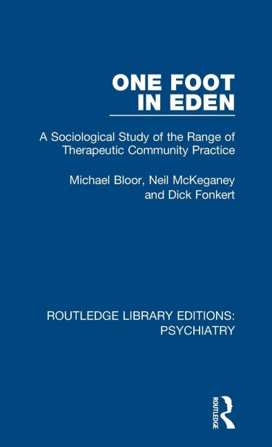 One Foot in Eden: A Sociological Study of the Range of Therapeutic Community Practice