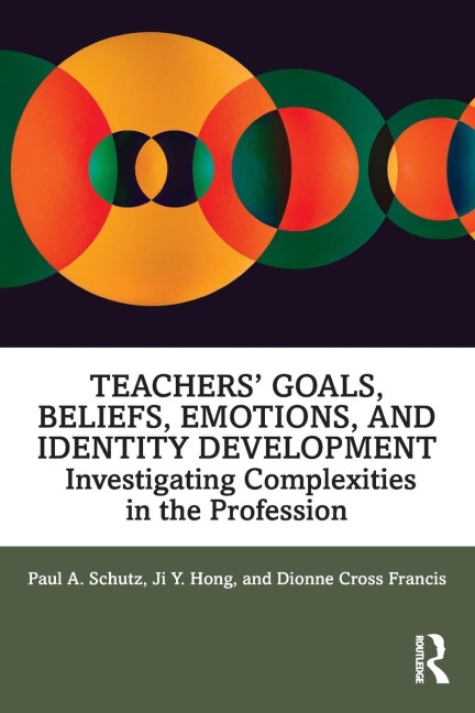 Teachers Goals, Beliefs, Emotions, and Identity Development: Investigating Complexities in the Profession