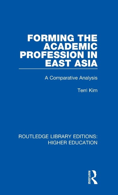 Forming the Academic Profession in East Asia: A Comparative Analysis