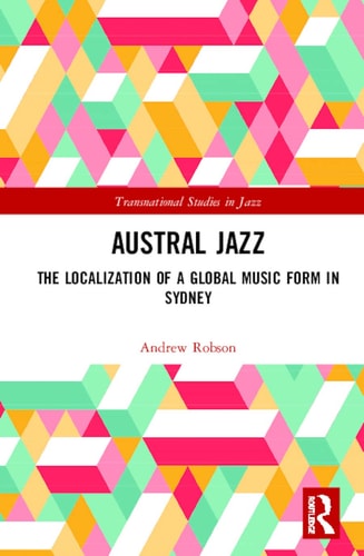 Austral Jazz The Localization of a Global Music Form in Sydney