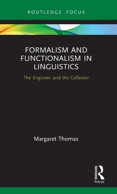 Formalism and Functionalism in Linguistics: The Engineer and the Collector