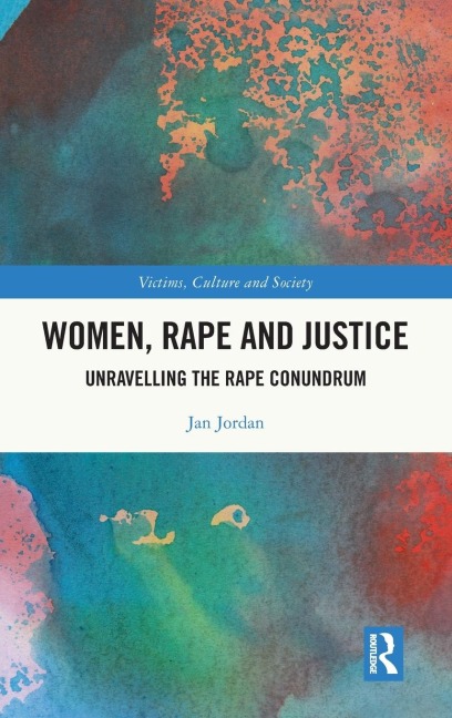 Women, Rape and Justice: Unravelling the Rape Conundrum