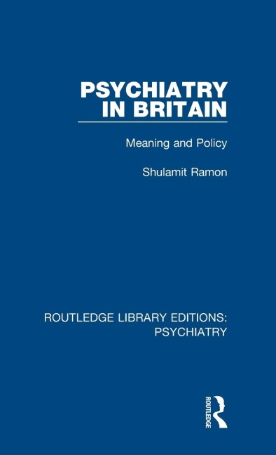 Psychiatry in Britain: Meaning and Policy